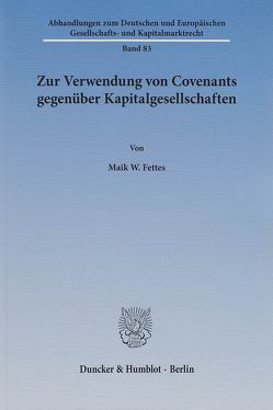 Zur Verwendung von Covenants gegenüber Kapitalgesellschaften. von Fettes,  Maik W.