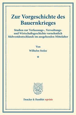 Zur Vorgeschichte des Bauernkrieges. von Stolze,  Wilhelm