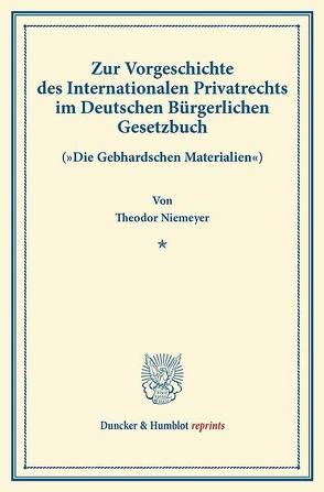 Zur Vorgeschichte des Internationalen Privatrechts im Deutschen Bürgerlichen Gesetzbuch. von Niemeyer,  Theodor