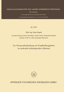 Zur Wasserabscheidung von Tropfenfanggittern im senkrecht aufsteigenden Luftstrom von Peter,  August