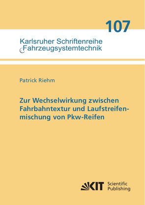 Zur Wechselwirkung zwischen Fahrbahntextur und Laufstreifenmischung von Pkw-Reifen von Riehm,  Patrick
