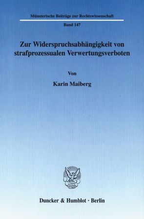 Zur Widerspruchsabhängigkeit von strafprozessualen Verwertungsverboten. von Maiberg,  Karin