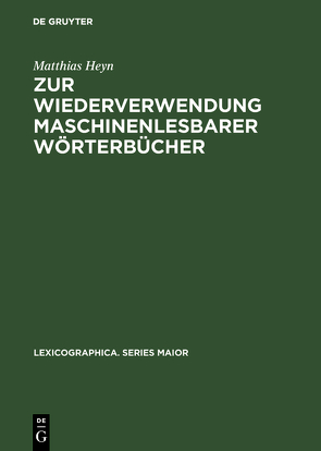 Zur Wiederverwendung maschinenlesbarer Wörterbücher von Heyn,  Matthias