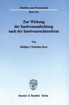 Zur Wirkung der Insolvenzanfechtung nach der Insolvenzrechtsreform. von Koss,  Rüdiger Christian