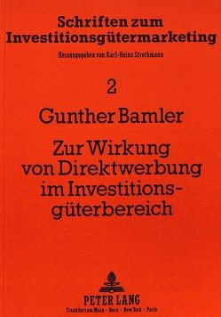 Zur Wirkung von Direktwerbung im Investitionsgüterbereich von Bamler,  Gunther