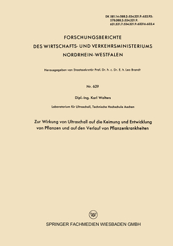 Zur Wirkung von Ultraschall auf die Keimung und Entwicklung von Pflanzen und auf den Verlauf von Pflanzenkrankheiten von Wolters,  Karl