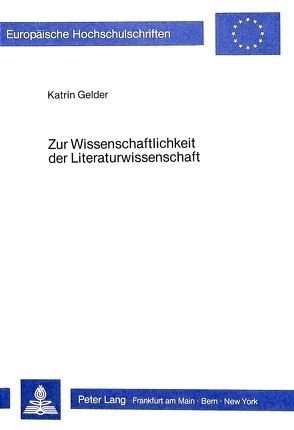Zur Wissenschaftlichkeit der Literaturwissenschaft von Gelder,  Katrin