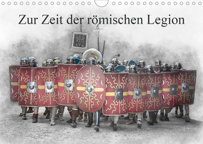 Zur Zeit der römischen Legion (Wandkalender 2021 DIN A4 quer) von Gaymard,  Alain