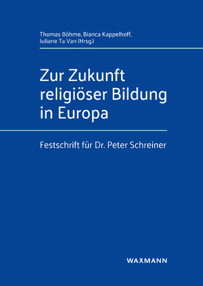 Zur Zukunft religiöser Bildung in Europa von Boehme,  Thomas, Drubel,  Stefan, Hermann,  Stefan, Jackson,  Robert, Jacobs,  Michael, Kappelhoff,  Bianca, Khorchide,  Mouhanad, Leganger-Krogstad,  Heid, Leonhard,  Silke, Miedema,  Siebren, Oesselmann,  Dirk, Schluss,  Henning, Schweitzer,  Friedrich, Seitz,  Klaus, Ta Van,  Juliane