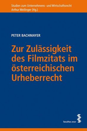 Zur Zulässigkeit des Filmzitats im österreichischen Urheberrecht von Bachmayer,  Peter
