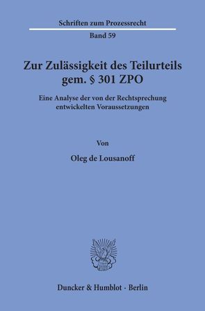 Zur Zulässigkeit des Teilurteils gem. § 301 ZPO. von Lousanoff,  Oleg de