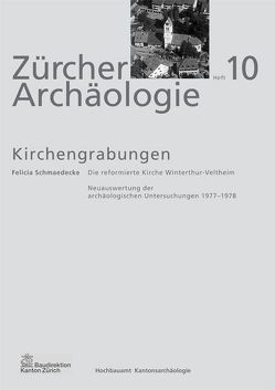 Zürcher Archäologie – Die reformierte Kirche Winterthur-Veltheim von Schmaedecke,  Felicia