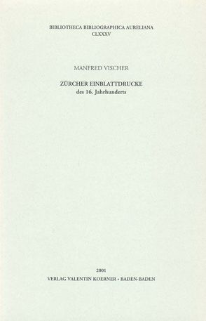 Zürcher Einblattdrucke des 16. Jahrhunderts von Vischer,  Manfred