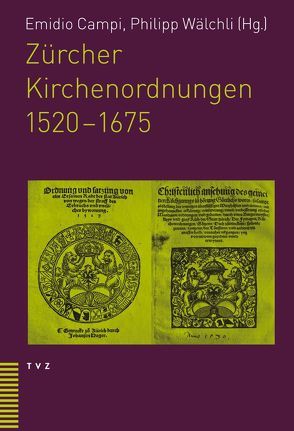 Zürcher Kirchenordnungen 1520–1675 von Campi,  Emidio, Wälchli,  Philipp