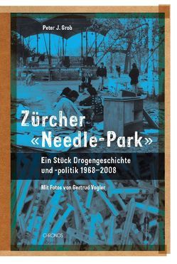 Zürcher ‚Needle-Park‘ von Grob,  Peter, Vogler,  Gertrud