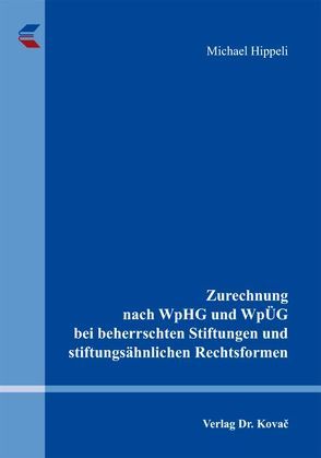 Zurechnung nach WpHG und WpÜG bei beherrschten Stiftungen und stiftungsähnlichen Rechtsformen von Hippeli,  Michael