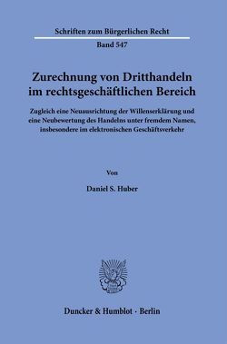 Zurechnung von Dritthandeln im rechtsgeschäftlichen Bereich. von Huber,  Daniel S.