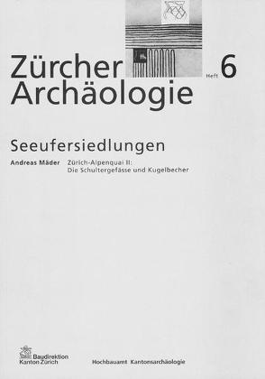 Zürich-Alpenquai II: Die Schultergefässe und Kugelbecher von Mäder,  Andreas