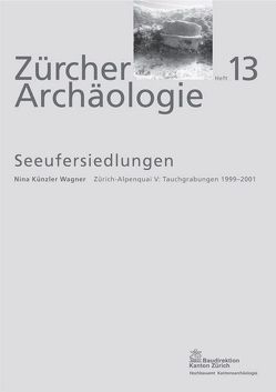 Zürich Alpenquai V, Tauchgrabungen 1999-2001 von Künzler Wagner,  Nina