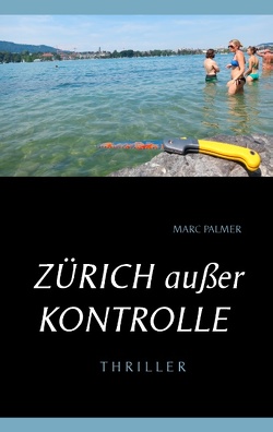 Zürich außer Kontrolle von Palmer,  Marc