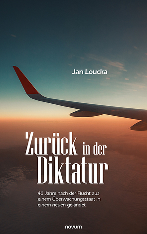 Zurück in der Diktatur von Loucka,  Jan