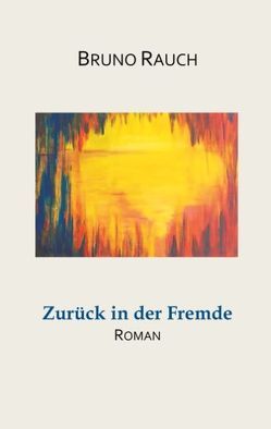 Zurück in der Fremde von Rauch,  Bruno