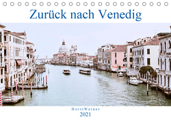 Zurück nach Venedig (Tischkalender 2021 DIN A5 quer) von Werner,  Horst