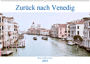 Zurück nach Venedig (Wandkalender 2019 DIN A2 quer) von Werner,  Horst