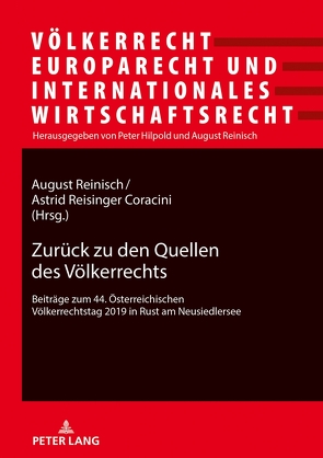 Zurück zu den Quellen des Völkerrechts von Reinisch,  August, Reisinger Coracini,  Astrid