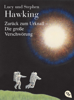 Zurück zum Urknall – Die große Verschwörung von Buchholz,  Quint, Hawking,  Lucy, Hawking,  Stephen, Rumler,  Irene