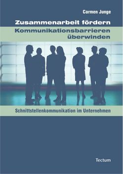 Zusammenarbeit fördern – Kommunikationsbarrieren überwinden von Junge,  Carmen