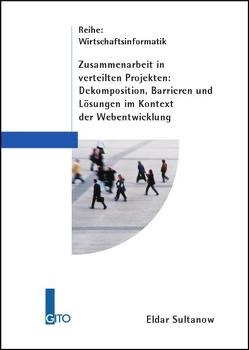 Zusammenarbeit in verteilten Projekten – Dekomposition, Barrieren und Lösungen im Kontext der Webentwicklung von Gronau,  Norbert, Sultanow,  Eldar