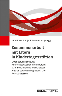 Zusammenarbeit mit Eltern in Kindertagesstätten von Borke,  Jörn, Schwentesius,  Anja