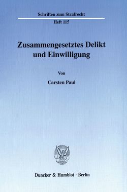 Zusammengesetztes Delikt und Einwilligung. von Paul,  Carsten