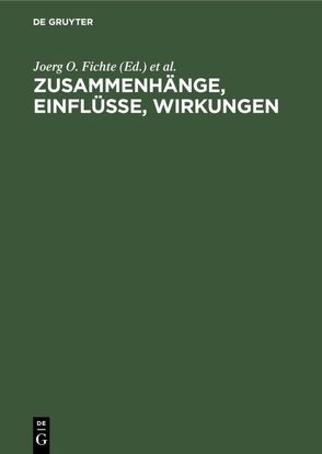 Zusammenhänge, Einflüsse, Wirkungen von Fichte,  Joerg O., Göller,  Karl Heinz, Schimmelpfennig,  Bernhard