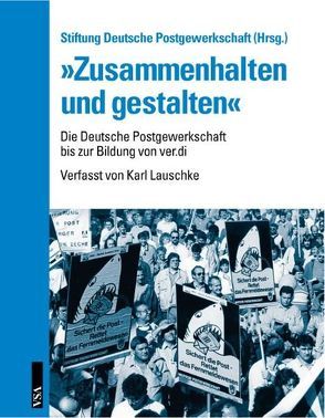 „Zusammenhalten und gestalten“ von Lauschke,  Karl