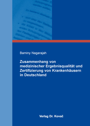 Zusammenhang von medizinischer Ergebnisqualität und Zertifizierung von Krankenhäusern in Deutschland von Nagarajah,  Baminy