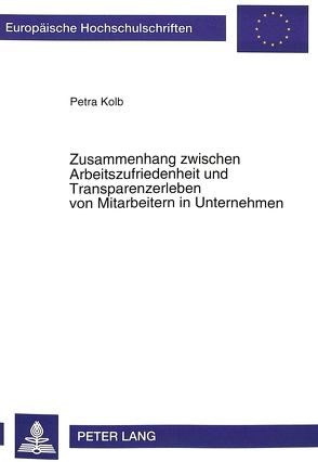 Zusammenhang zwischen Arbeitszufriedenheit und Transparenzerleben von Mitarbeitern in Unternehmen von Bühler-Kolb,  Petra