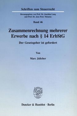 Zusammenrechnung mehrerer Erwerbe nach § 14 ErbStG. von Jülicher,  Marc
