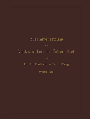 Zusammensetzung und Verdaulichkeit der Futtermittel von Dietrich,  T., König,  J.