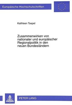 Zusammenwirken von nationaler und europäischer Regionalpolitik in den neuen Bundesländern von Toepel,  Kathleen