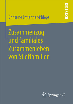 Zusammenzug und familiales Zusammenleben von Stieffamilien von Entleitner - Phleps,  Christine