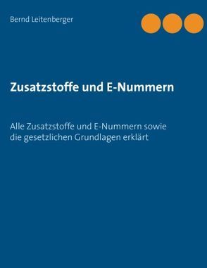 Zusatzstoffe und E-Nummern von Leitenberger,  Bernd