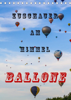 Zuschauer am Himmel – Ballone (Tischkalender 2023 DIN A5 hoch) von Kaster,  Nico-Jannis