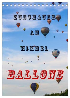 Zuschauer am Himmel – Ballone (Tischkalender 2024 DIN A5 hoch), CALVENDO Monatskalender von Kaster,  Nico-Jannis