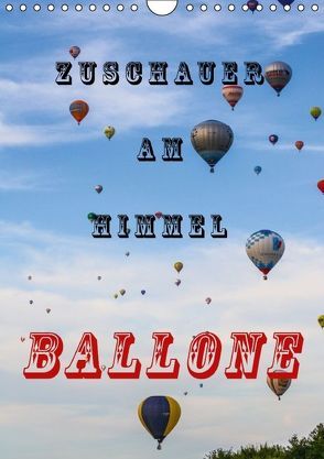 Zuschauer am Himmel – Ballone (Wandkalender 2016 DIN A4 hoch) von Kaster,  Nico-Jannis