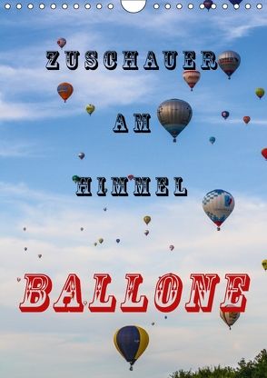 Zuschauer am Himmel – Ballone (Wandkalender 2018 DIN A4 hoch) von Kaster,  Nico-Jannis
