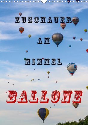 Zuschauer am Himmel – Ballone (Wandkalender 2019 DIN A3 hoch) von Kaster,  Nico-Jannis