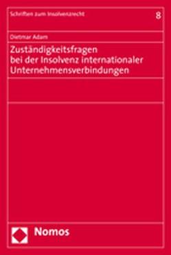 Zuständigkeitsfragen bei der Insolvenz internationaler Unternehmensverbindungen von Adam,  Dietmar