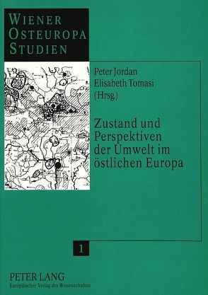 Zustand und Perspektiven der Umwelt im östlichen Europa von Jordan,  Peter, Tomasi,  Elisabeth